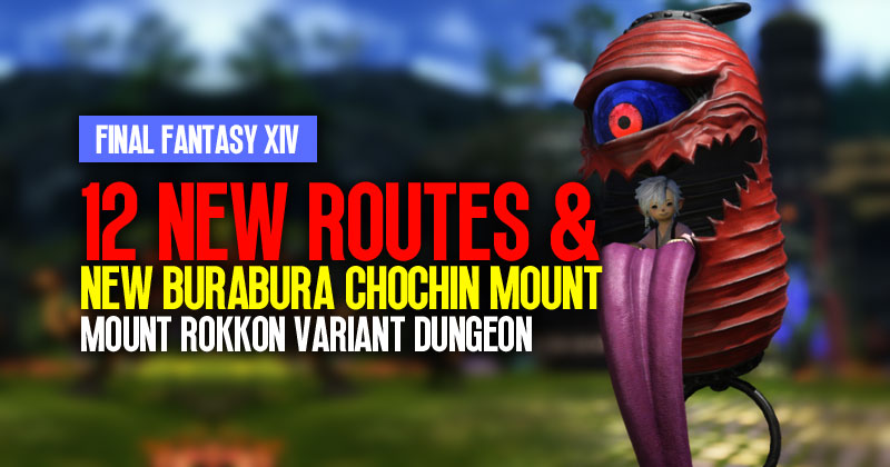FFXIV Mount Rokkon Variant Dungeon: 12 New Routes & New Burabura Chochin Mount Guide