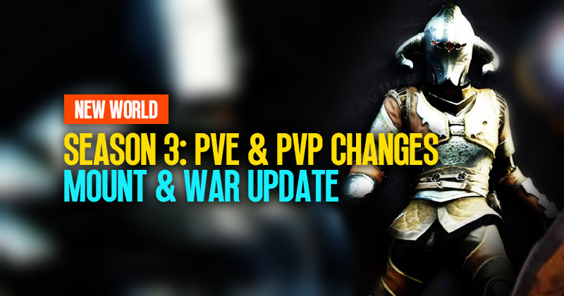New World Season 3: PvE & PvP Changes Revealed, Mount & War Update