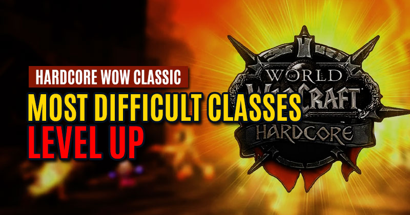 What are the most difficult classes to level on Hardcore WoW Classic?