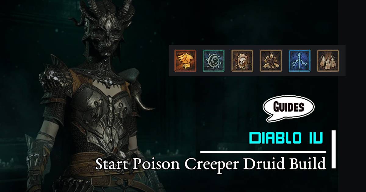 Diablo 4 Season 1 Start Poison Creeper Druid Build