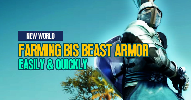 How to Farming BiS Beast Armor easily and quickly in New World SandWorm Raid?
