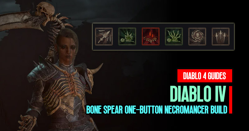 Diablo 4 Season 1 Bone Spear One-Button Necromancer Build for Efficient Farming