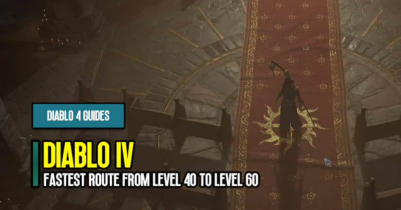 Diablo 4 Season 1 Leveling Guide: Fastest Route from Level 40 to Level 60