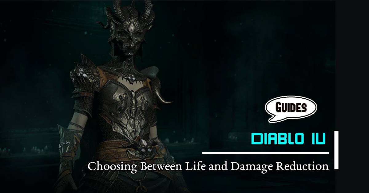Diablo 4 Guide: Choosing Between Life and Damage Reduction