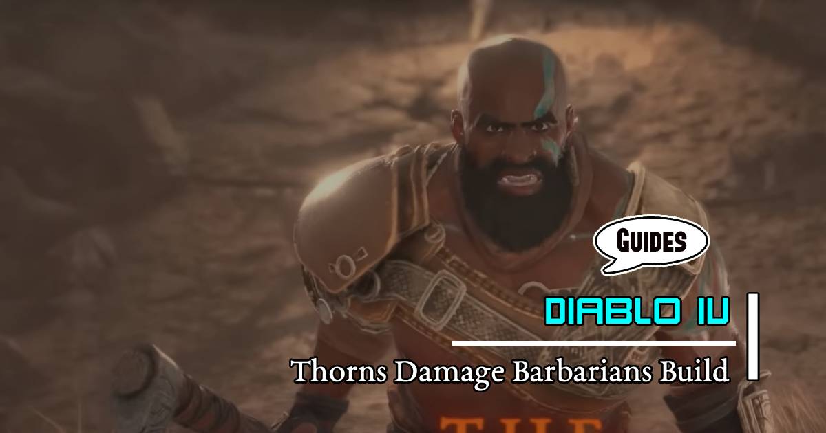 Diablo 4 Thorns Damage and Powerful Abilities Barbarians Build 
