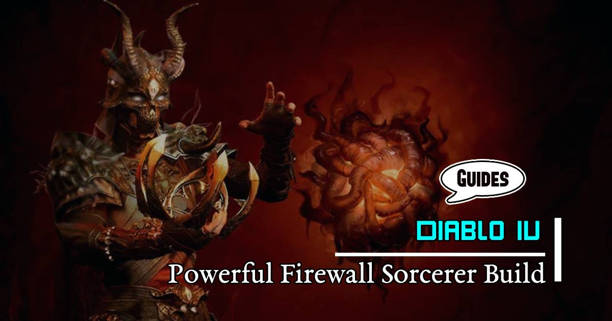 Diablo 4 Season 1 mid-range spells and Powerful Firewall Sorcerer Build