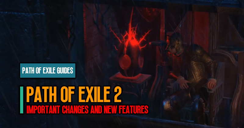 Path of Exile 2: Important Changes and New Features