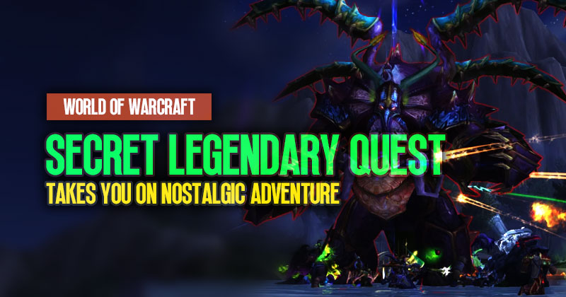 World of Warcraft Secret Legendary Quest: Takes You on Nostalgic Adventure