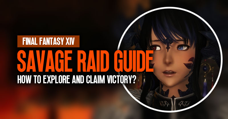 FFXIV Savage Raid: How to Explore and Claim Victory?