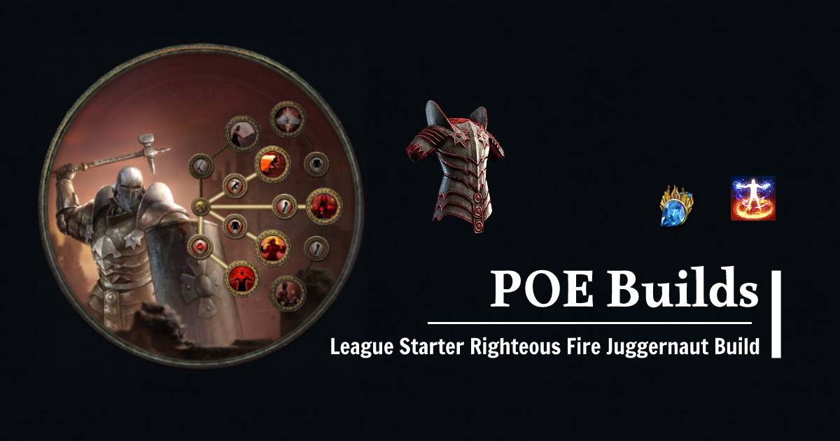 PoE 3.22 League Starter Righteous Fire Juggernaut Build