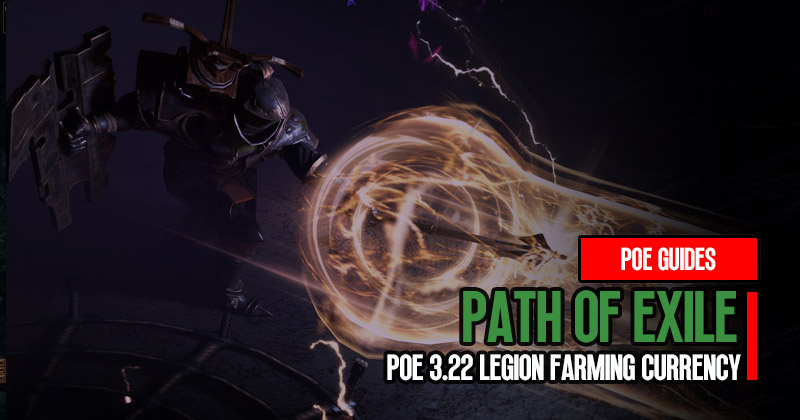 Poe 3.22 Legion Farming Currency: Exciting and Profitable League Start Strategy Guides