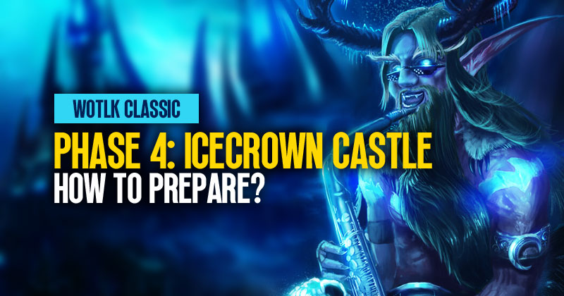 WotLK Classic Phase 4: How to prepare for Icecrown Castle?
