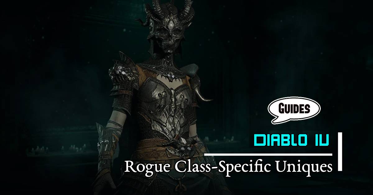 Diablo 4 Rogue Class-Specific Uniques and Best Farming Dungeons
