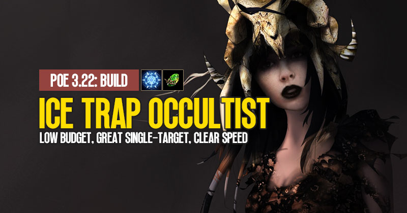 POE 3.22 Ice Trap Occultist Build: Low Budget, Great Single-Target, and Clear Speed
