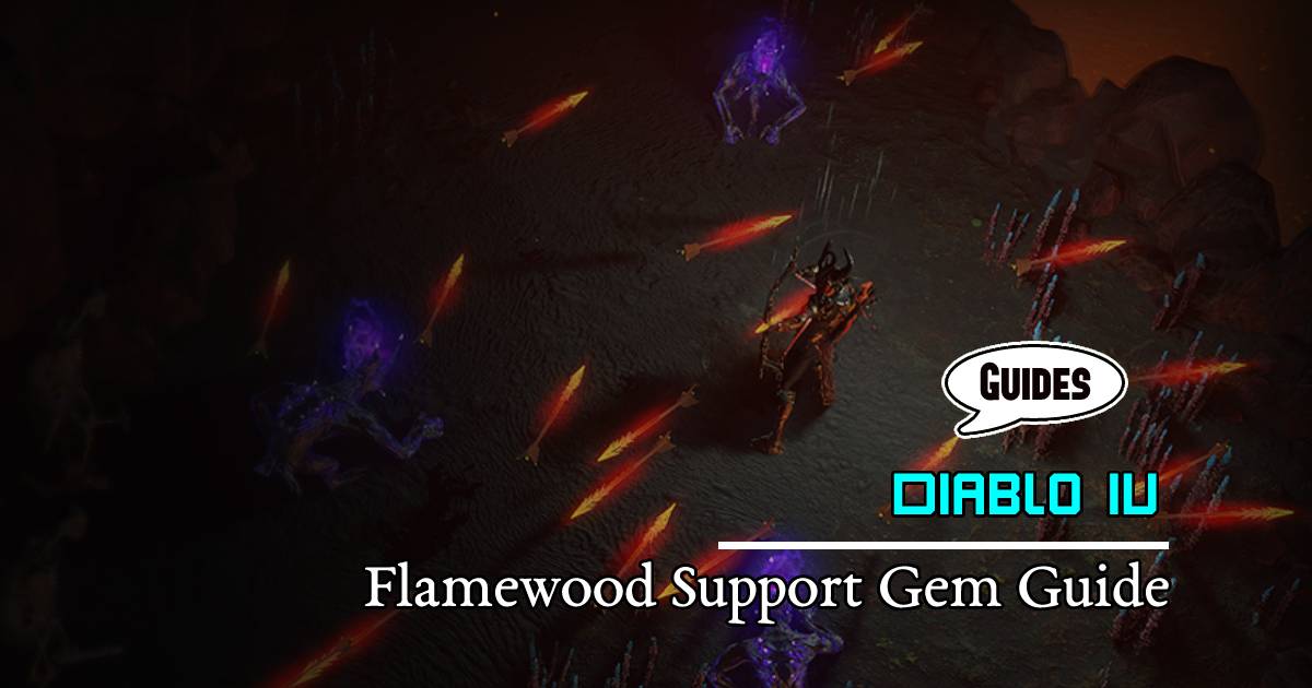 Poe 3.22 Flamewood Support Gem Guide: Choosing the Right Approach