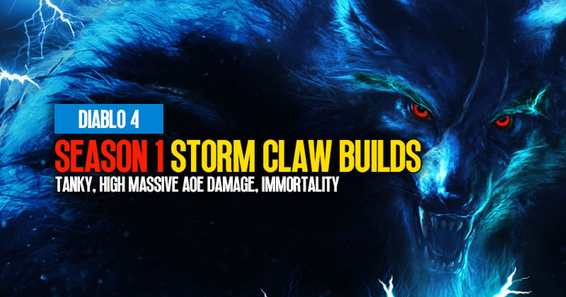Diablo 4 Season 1 Storm Claw Builds: Tanky, High Massive AOE Damage, Immortality