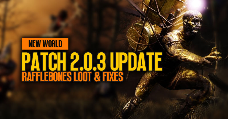New World Patch 2.0.3 Update: Rafflebones Loot and Fixes