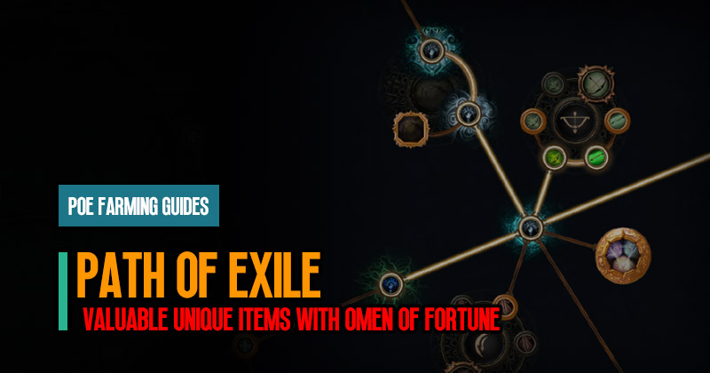 PoE 3.22 Omens Guide: Valuable Unique Items with Omen of Fortune