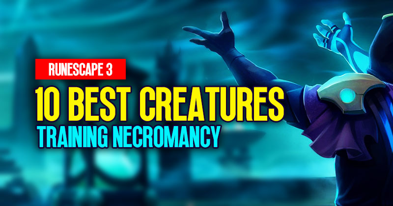 Runescape 3 Training Necromancy: 10 Best Creatures 