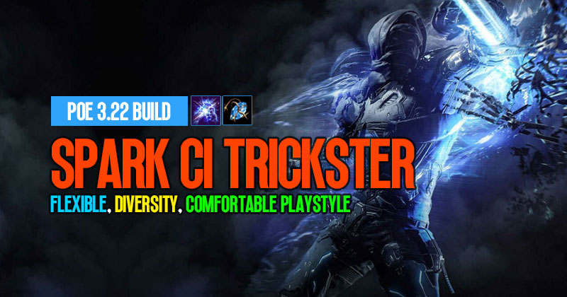 POE 3.22 Spark CI Trickster Leaguestart Build: Flexible, Diversity and Comfortable Playstyle
