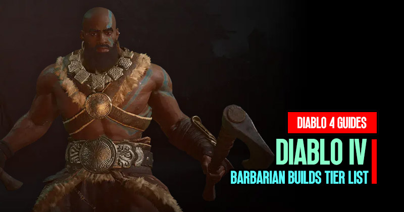 Diablo 4 Season 1 Barbarian Builds Tier List after Patch 1.1.2