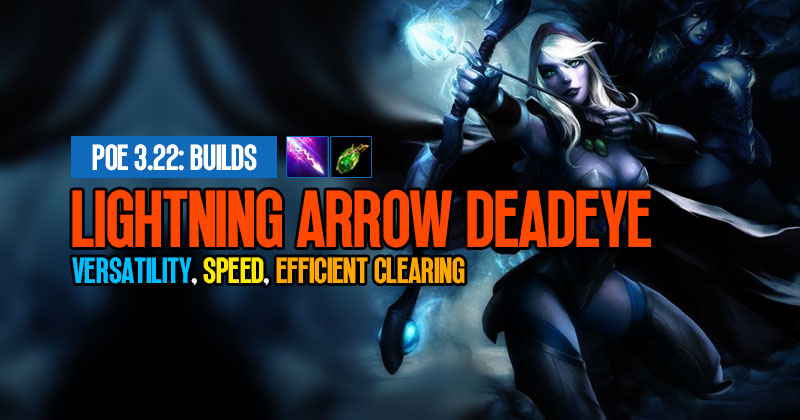 POE 3.22 Lightning Arrow Deadeye Build: Versatility, Speed, and Efficient Clearing