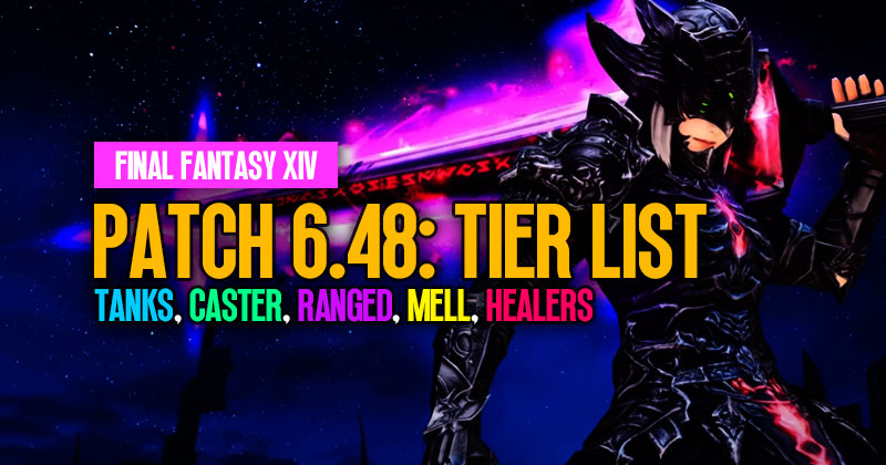 FFXIV Patch 6.48 Tier List: Tanks, Caster, Ranged, Melee and Healers