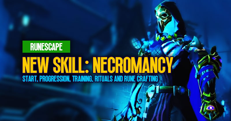Runescape New Skill Necromancy Guide: Start, Progression, Training, Rituals and Rune Crafting