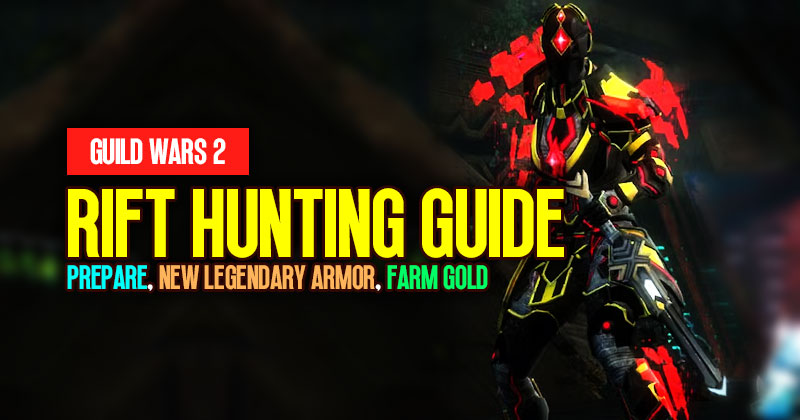 Guild Wars 2 Rift Hunting Guide: Prepare, New Legendary Armor and Farm Gold