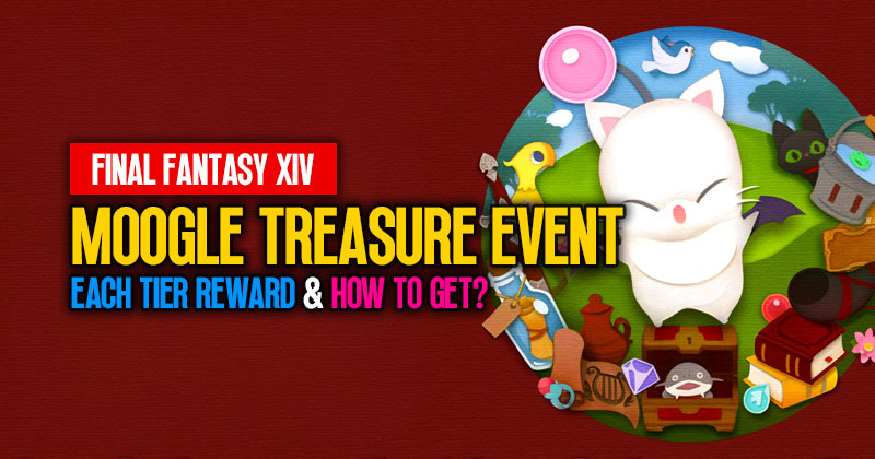 FFXIV Moogle Treasure Event: Each Tier Reward & How to Get?