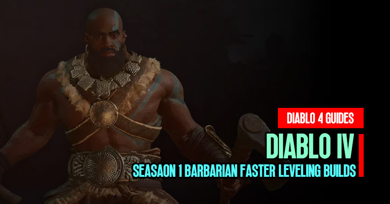 Top 6 Diablo 4 Seasaon 1 Barbarian Faster Leveling Builds