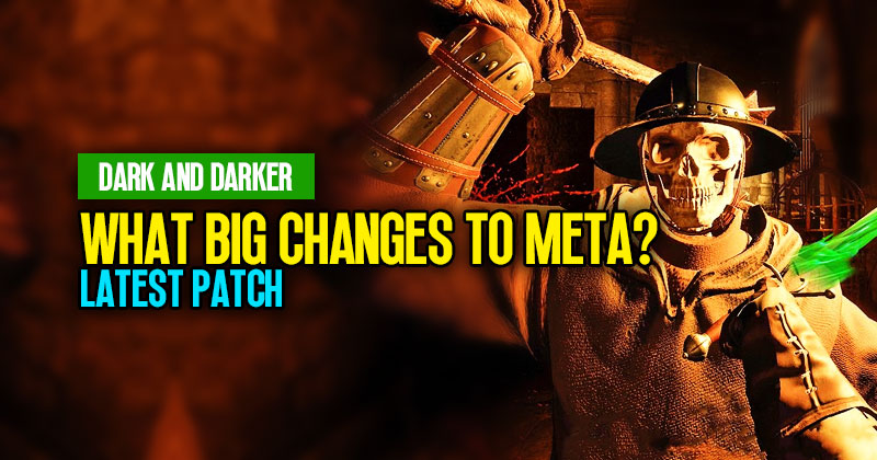 What big changes did the latest patch bring to Dark and Darker Meta?