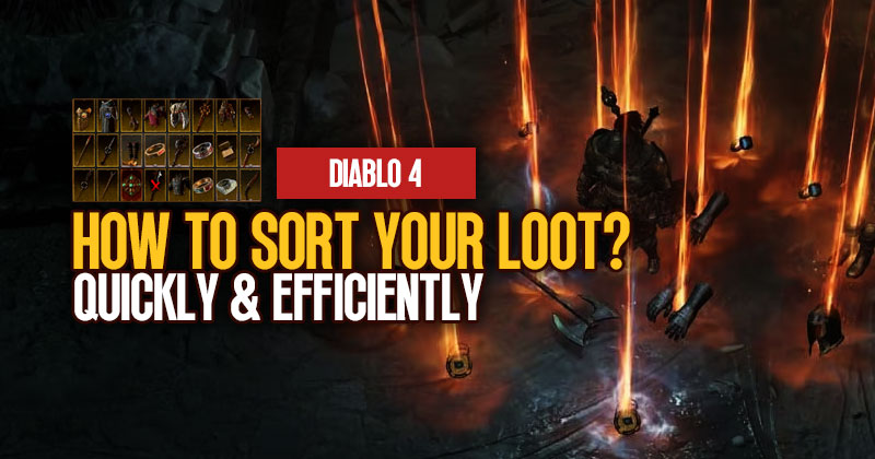 How to Sort Your Loot Quickly and Efficiently in Diablo 4, 2023?