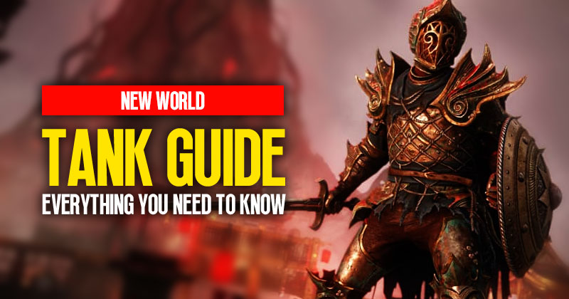 New World Tank Complete Guide: Everything You Need To Know