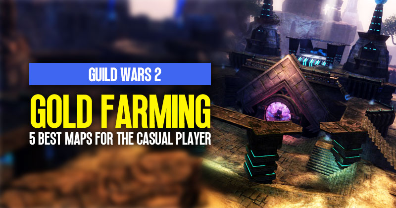 Guild Wars 2 Gold Farming: 5 Best Maps For The Casual Player