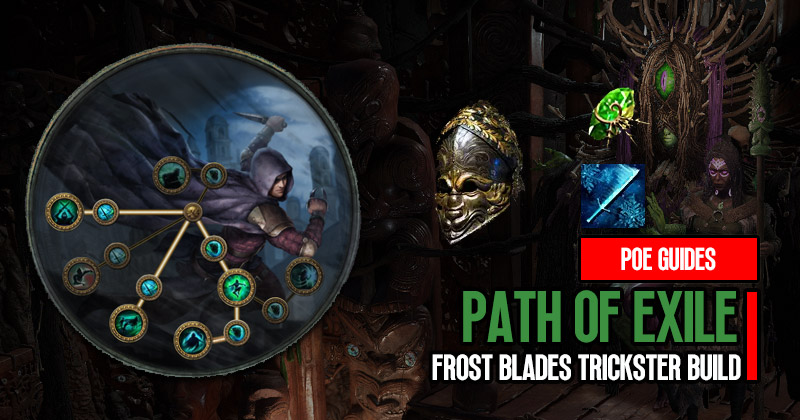 PoE 3.22 Frost Blades Trickster League Starter Versatile Build