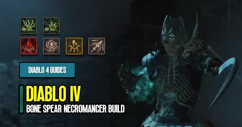 Diablo 4 Season 1 Bone Spear Crush Your Enemies Necromancer Build