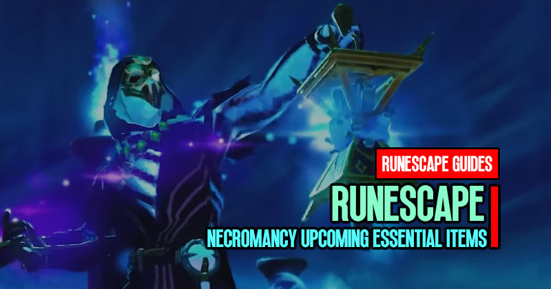 RuneScape Necromancy Guide: Essential items and quests should preparation