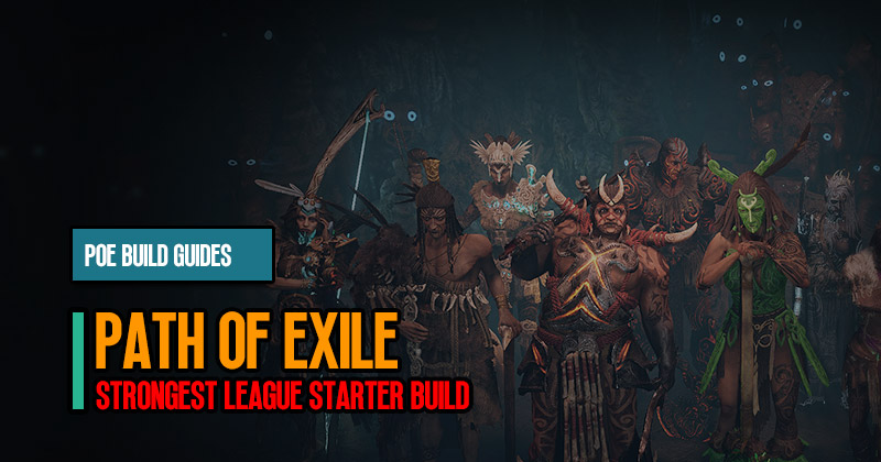 Top 8 PoE 3.22 Strongest and Easiest-to-assemble League Starter Builds