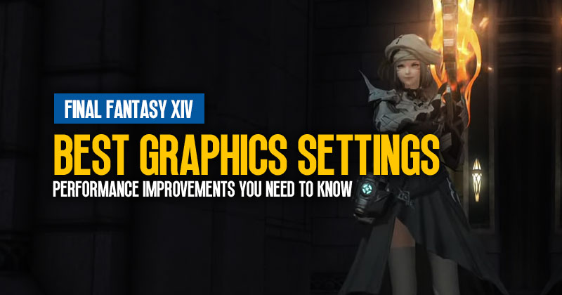 FFXIV Best Graphics Setting Guide: Performance improvements you need to know