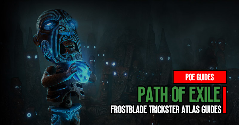 Path of Exile 3.22 Frostblade Trickster League Starter Atlas Guides