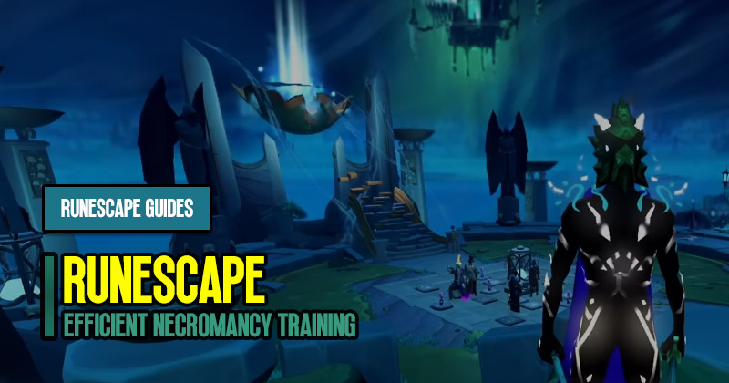 RuneScape Efficient Necromancy Training Beyond Level 90 Guides