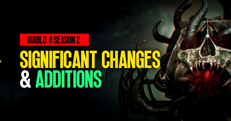 Diablo 4 Season 2 Latest News: Significant Changes and Additions