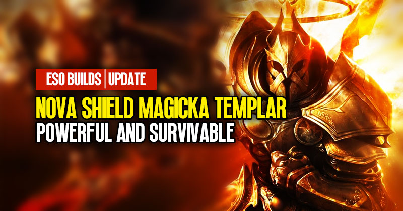 ESO Nova Shield Magicka Templar Solo Build Latest Update: Powerful and Survivable