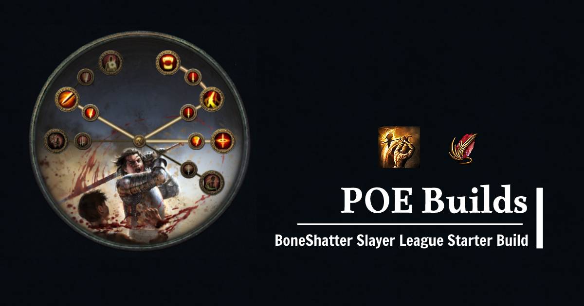 PoE 3.22 Powerful BoneShatter Slayer League Starter Build
