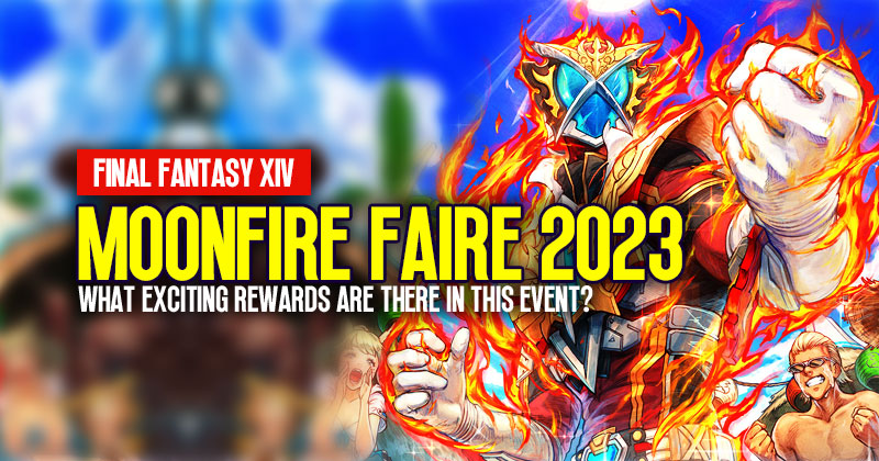 FFXIV Moonfire Faire 2023: What exciting rewards are there in this event?