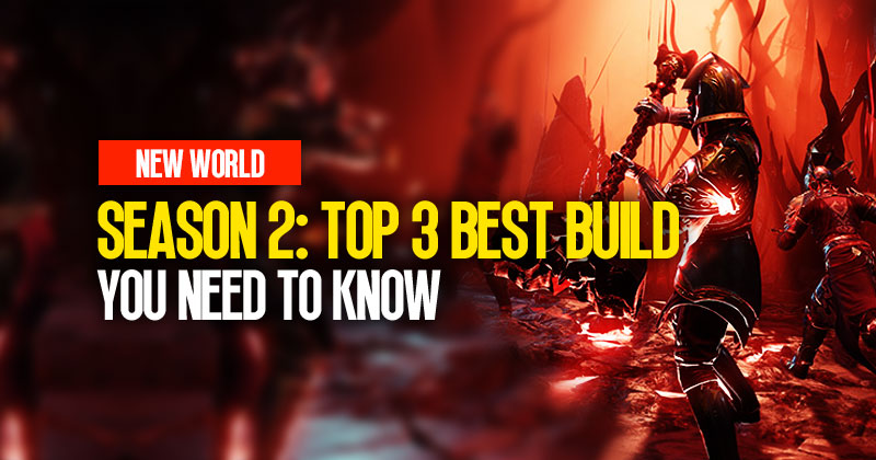 New World Season 2: Top 3 Best Build You Need To Know