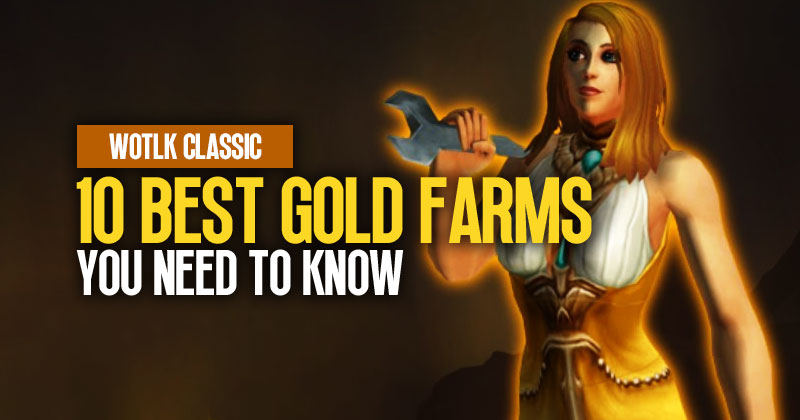 What are the best Gold Farms in WotLK Classic, 2023?