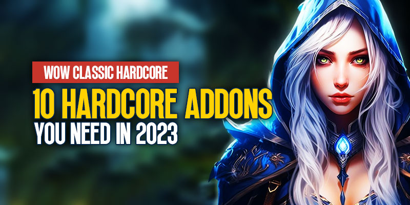 WOW Classic Hardcore: Top 10 Hardcore Addons You Need