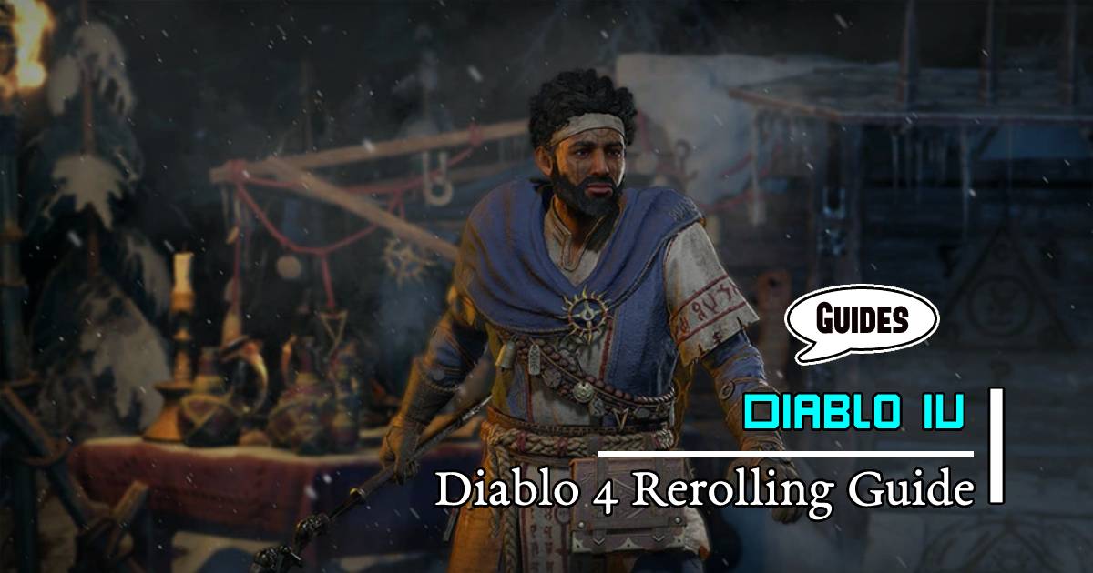 Diablo 4 Rerolling Guide: Tips and Strategies for Efficient Class-Specific Bonuses